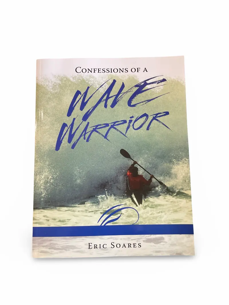 Confessions of a Wave Warrior: Eric Soares Memoir