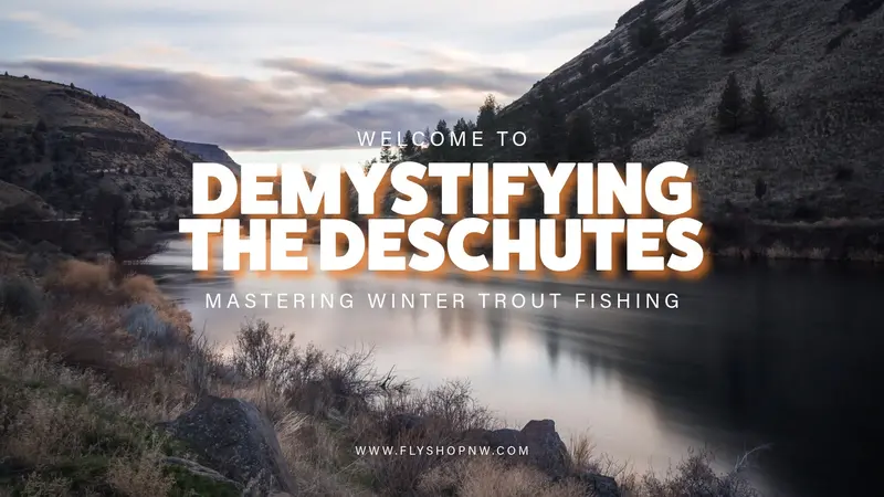 Demystifying the Deschutes River – Fly Fishing Guidebook